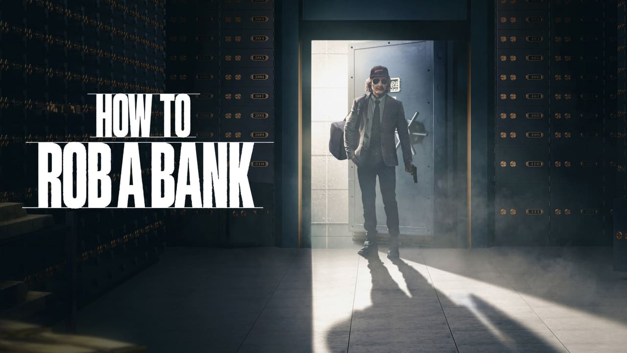 How To Rob A Bank (2024) - Watch Free Movies and Online Streaming TV Shows